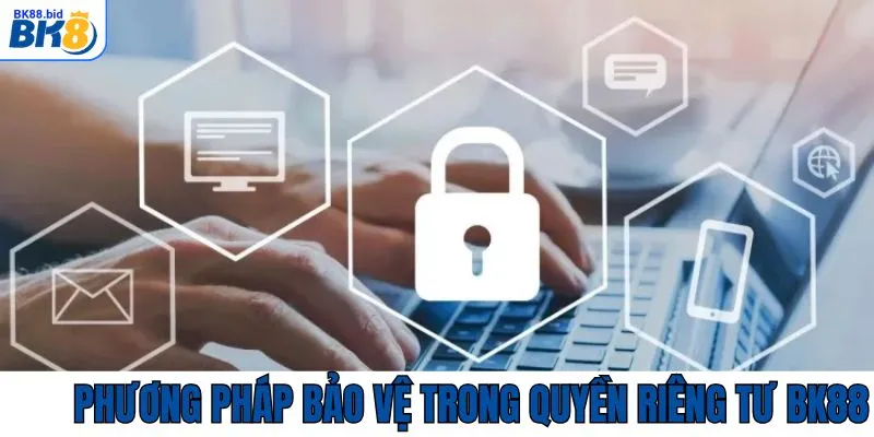Các phương thức bảo vệ nghiêm ngặt, tiên tiến