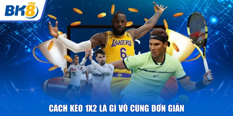 Cách kèo 1x2 là gì vô cùng đơn giản