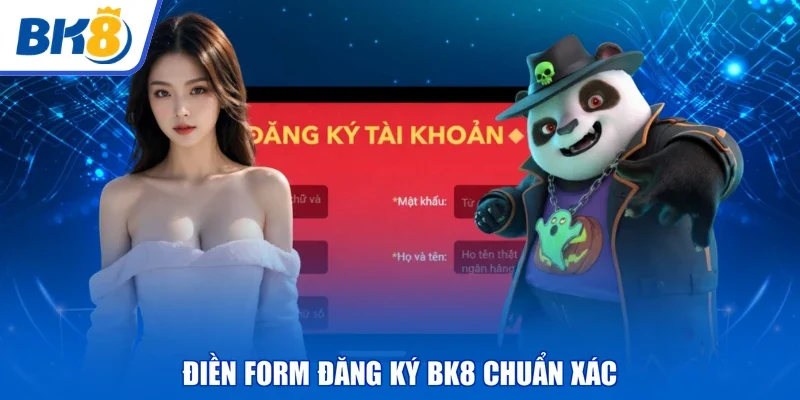 Điền form đăng ký BK8 chuẩn xác