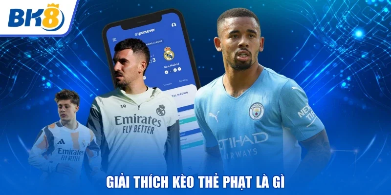 Giải thích kèo thẻ phạt là gì