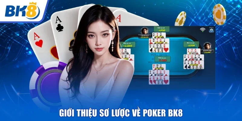 Giới thiệu sơ lược về Poker BK8