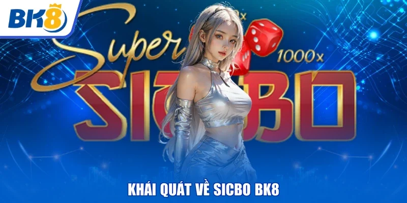 Khái quát về Sicbo BK8