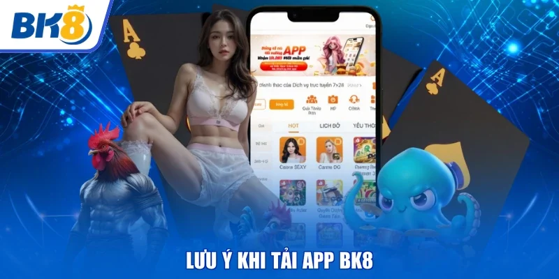 Lưu ý khi tải app BK8