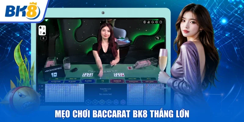Mẹo chơi Baccarat BK8 thắng lớn