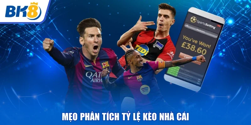 Mẹo phân tích tỷ lệ kèo nhà cái