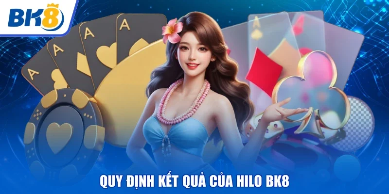 Quy định kết quả của Hilo BK8
